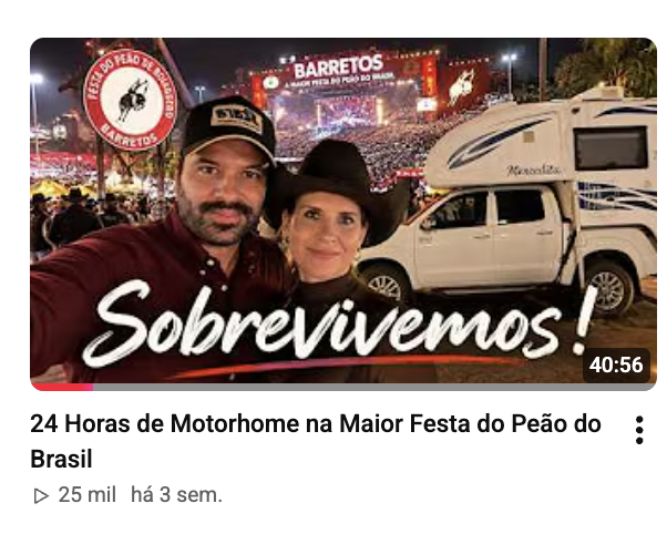 Vídeo: 24 Horas de Motorhome na Maior Festa do Peão do Brasil, com 25 mil visualizações.